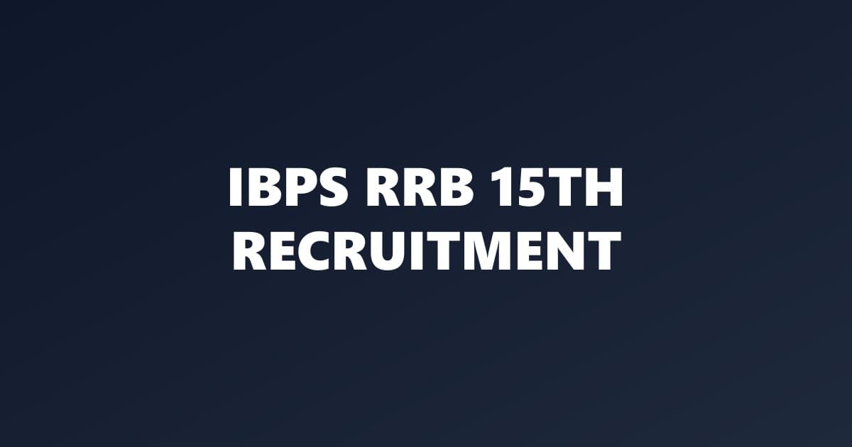 IBPS RRB 15th Recruitment 2026: Apply Online for 13,706 Office Assistant Posts