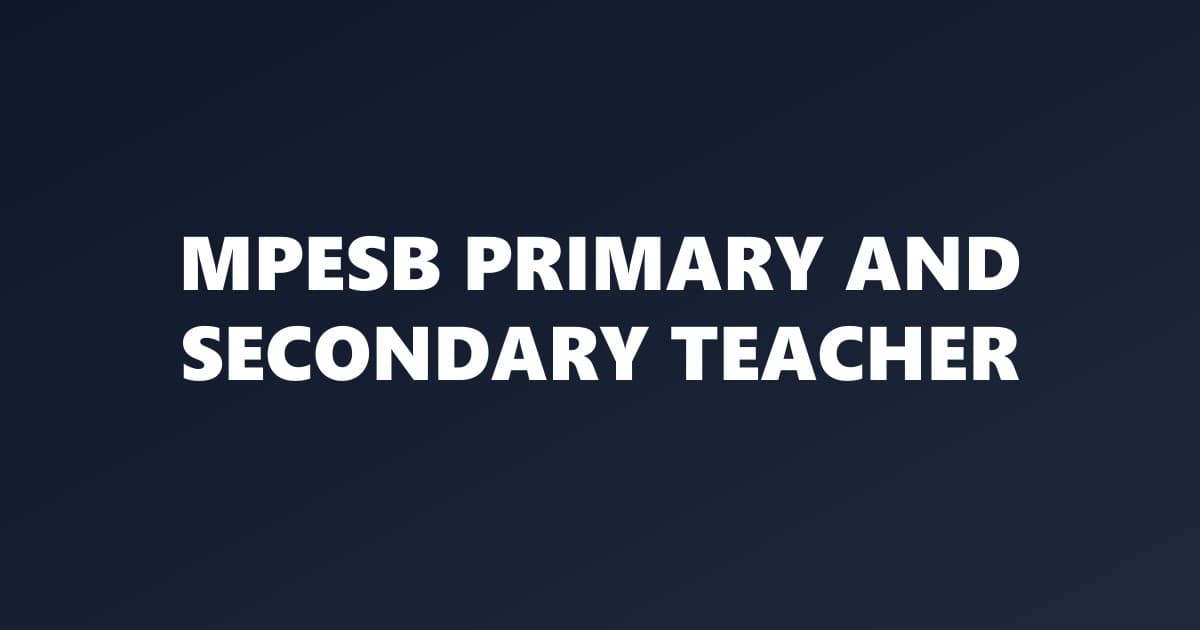 MPESB Primary and Secondary Teachers (MSPSTET-2026) Recruitment: A Complete Guide