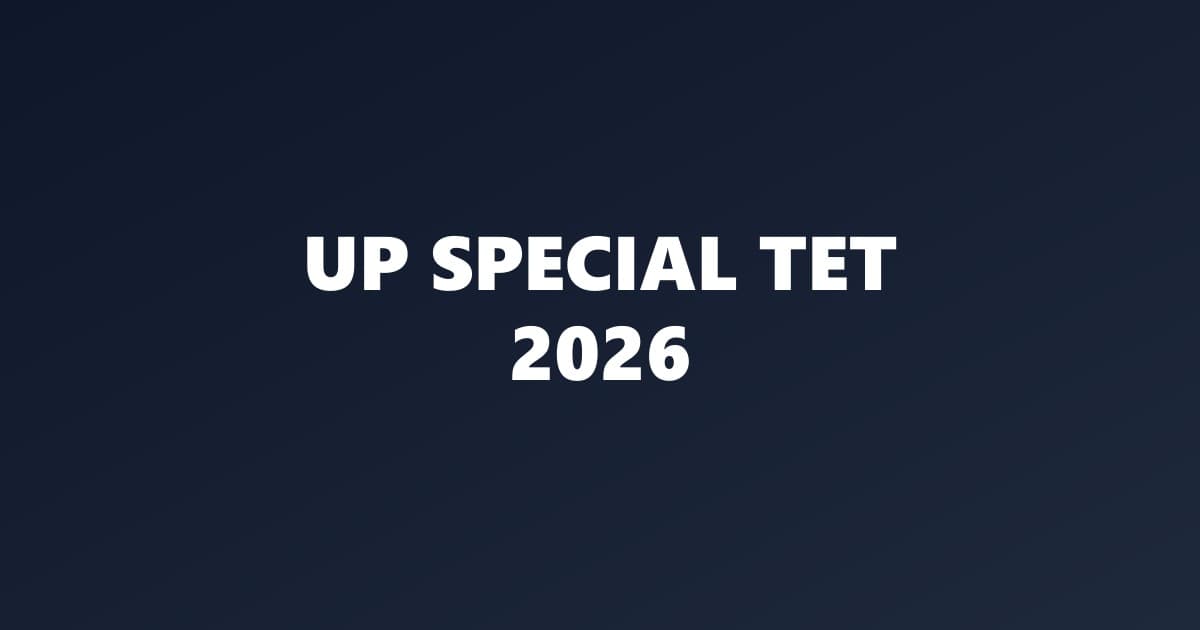 UP Special TET Online Form 2026: Exam Date, Eligibility & Complete Details